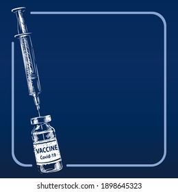 Vaccine Covid-19 syringe and vial medicine bottle vector drawing, White drawing on dark blue background with square frame. Fight against coronavirus. Vaccination, immunization, treatment