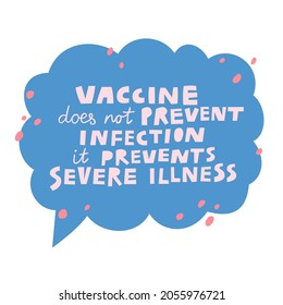 Vaccine Does Not Prevent Infection It Prevents Severe Illness. Hand drawn lettering vector illustration. Medical healthcare information text message, social health education phrase, fun poster design