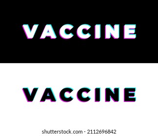 Vaccine glitch inscription on black and white backgrounds isolated, deformed and distorted for news, for blog. Coronavirus, Covid-19, stay home quarantine.