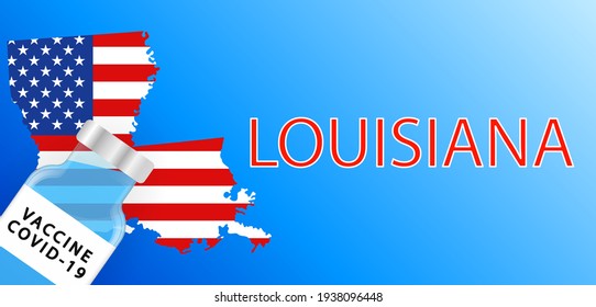 Vaccine in the Louisiana . Map of the Louisiana with a bottle of vaccine . Victory over the coronavirus in Louisiana . Successful use of the vaccine in the Louisiana .