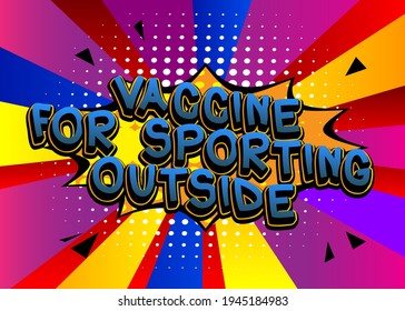 Vaccine for Sporting Outside - Comic book style text. Infection prevention related words, quote on colorful background. Poster, banner, template. Cartoon vector illustration.