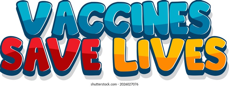 Vaccines save lives font design isolated on white background illustration