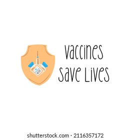 Vaccines save lives, vector agitation hand drawn illustration. Shield with syringe and vaccine.