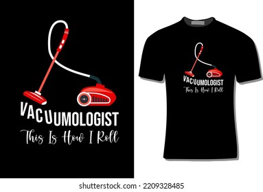 Vacuumologist Cleaning  T-Shirt Design With Vacuum Cleaner Illustration