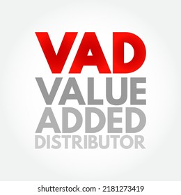 VAD Value Added Distributor - offers differentiating services and solutions that provide additional benefits to their clients, acronym text concept background