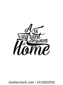 A vagrant is everywhere at home. Hand drawn typography poster design. Premium Vector.