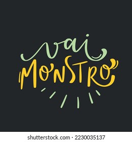 Vai busco. Vamos monstruo en portugués brasileño. Letras de mano moderna. vector.