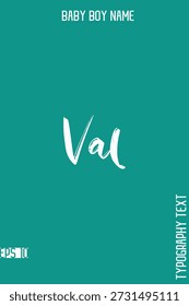 Val   -Boy Names Stylish Brush Typography Text Lettering Vector Design