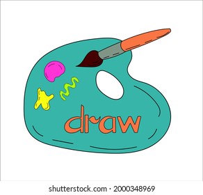 val palette with spots of paint and a round brush with Handwritten phrase draw. Cartoon illustration for typography