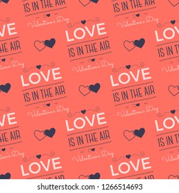 Valenines Day pattern. Love is in the air typography quotes and hearts. Trending living coral 2019 colors palette. Holiday seamless design. For gifts packaging, textile prints. Stock vector.