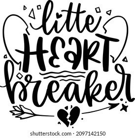 Valentine 02 Lettering Quotes For Printable Poster, Tote Bag, Mugs, T-Shirt Design, Little Heart Breaker1 Quotes
