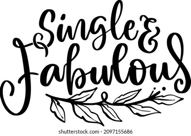 Valentine 03 Lettering Quotes For Printable Poster, Tote Bag, Mugs, T-Shirt Design, Single And Fabulous Quotes
