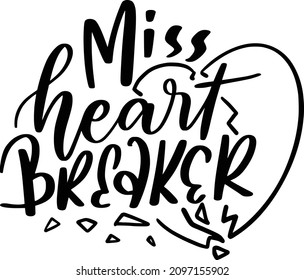 Valentine 03 Lettering Quotes For Printable Poster, Tote Bag, Mugs, T-Shirt Design, Miss Heart Breaker Quotes
