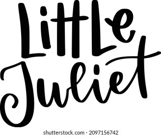 Valentine 03 Lettering Quotes For Printable Poster, Tote Bag, Mugs, T-Shirt Design, Little Juliet Quotes
