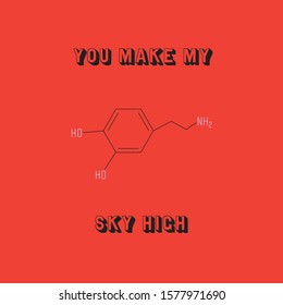 Valentine card for Chemistry lovers  - You make my (dopamine) sky high. Something to send to your chemistry lover other half.