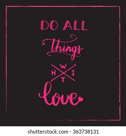 Valentine Card with hand drawn typography design element for greeting cards, posters and print. Do all things with love on pastel background
