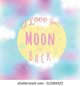 Valentine card modern romantic background gentle color. I love you to the moon and back. Element design for a poster, postcards, t-shirt, save the date cards, texture space, drawn rocket, stars.