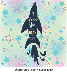 Valentine card modern romantic background gentle color. I love you to the moon and back. Element design for a poster, postcards, t-shirt, save the date cards, texture space, drawn rocket, stars.