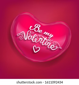 Valentine card with realistic 3D heart and handwritten calligraphy title - Be my Valentine. Concept for poster, banner or invitation for All Lovers Day with lettering. Vector illustration with love.
