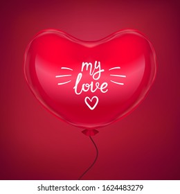 Valentine card with realistic 3D heart and handwritten calligraphy title - My love. Concept for poster, banner or invitation for All Lovers Day with lettering. Vector illustration with love.