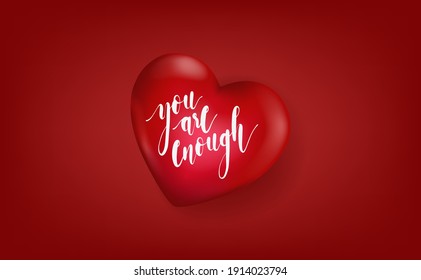 Valentine card template.Your enough lettering on 3D red heart with red background. Sweet Valentine quote in vector illustration