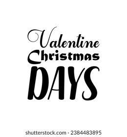 valentine christmas days black letters quote