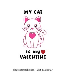 Valentine cute cat with typography lettering My cat is my Valentine. Perfect for t shirt, greeting card, poster design