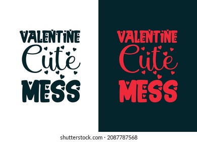 Valentine cute mess typography lettering valentines day t shirt design 