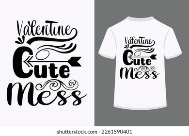 Valentine Cute Mess Typography Tshirt Design. This is an editable and printable vector eps file.