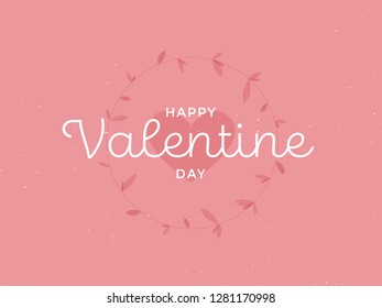 Valentine day card with floral frame. Love letter. Concept for romantic banner. Text "Happy Valentine day" on pink background with circle frame and heart icon