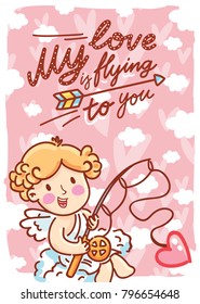 Valentine Day Greeting card with Cupid character and lettering text on romantic background with hearts. My love is flying to you. Cute hand drawn love illustration in cartoon style