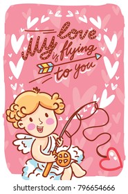Valentine Day Greeting card with Cupid character and lettering text on romantic background with hearts. My love is flying to you. Cute hand drawn love illustration in cartoon style