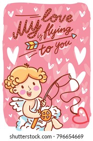 Valentine Day Greeting card with Cupid character and lettering text on romantic background with hearts. My love is flying to you. Cute hand drawn love illustration in cartoon style