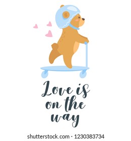 Valentine day greeting card template. Romantic adorable teddy bear in helmet riding on scooter. Cartoon poster or t-shirt design. Life is on the way text.