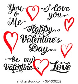 Valentine Day hand lettering set. Romantic quotes:  I love you, Happy Valentine Day, be my Valentine, you and me. Ink brush hearts. For greeting cards, posters, t shirt design. Vector calligraphy