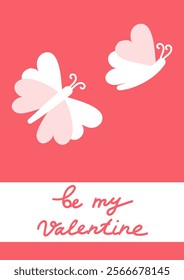 Valentine Day illustration of heart-shaped butterflies and text Be my Valentine. For romantic cards, heartfelt invitations, banners, or love-themed decorations