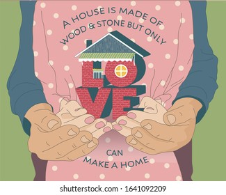 Valentine Day inspirational quote poster design - House is made of wood & stone but only love can make a home. Man and woman are holding LOVE in shape of house. Happy life concept vector illustration.
