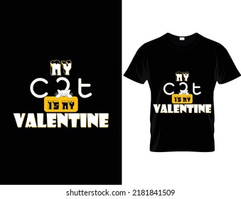 Valentine day t shirt design, my cat is my Valentine, cat typography t-shirt design