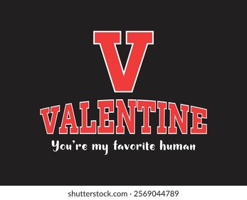 Valentine ’s Day t shirt design with bold red v with sweet favourite human quote