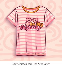 Valentine day T-shirt with a be my valentine print on a pink texture background. Vector illustration