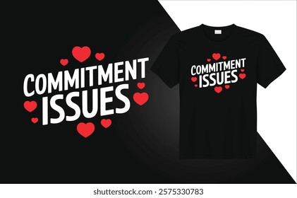 Valentine Day T-shirt design Commitment issues