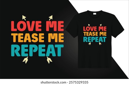 Valentine Day T-shirt design Love Tease me Repeat