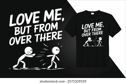 Valentine Day T-shirt design Love me but from there