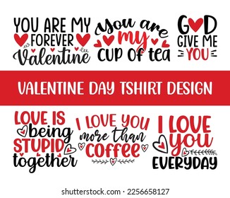 Valentine day t-shirt design quotes, Lettering t-shirt design, You are my forever valentine, God give me you, I love you everyday