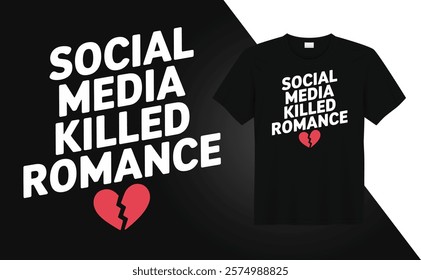 Valentine Day T-shirt design Social media killed romance