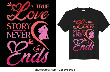 Valentine day Unique and Colorful typography t-shirt design vector, a true love story never ends quote vector template. good for poster, badge, Clothes, print, t-shirt, card Greeting, and Mug.