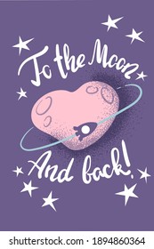 Valentine Day vector greeting card with pink heart and Lettering To The Moon And Back. Gender neutral Valentine illustration. 14 February romantic date party invitation. Love confession card