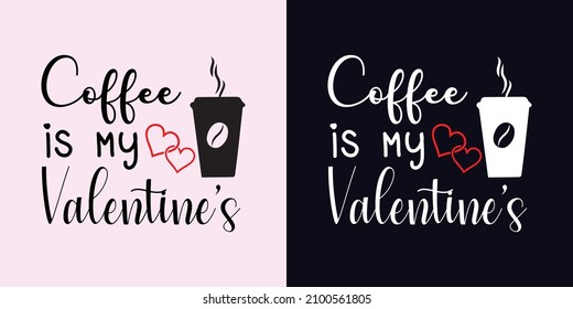 Valentine Design 2022, Coffee is my Valentine's shirt, Happy Valentine's day 2022, Daddy is my Valentine shirt, My dog is my Valentine