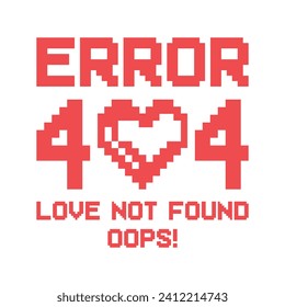 Valentine Error 404 Love Not Found Oops!