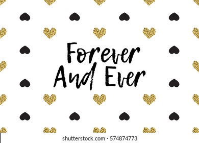 Valentine greeting card with text, black and gold hearts. Inscription - Forever And Ever